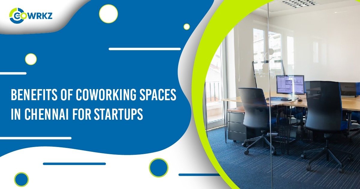 Read more about the article Benefits of Coworking Spaces in Chennai for Startups
