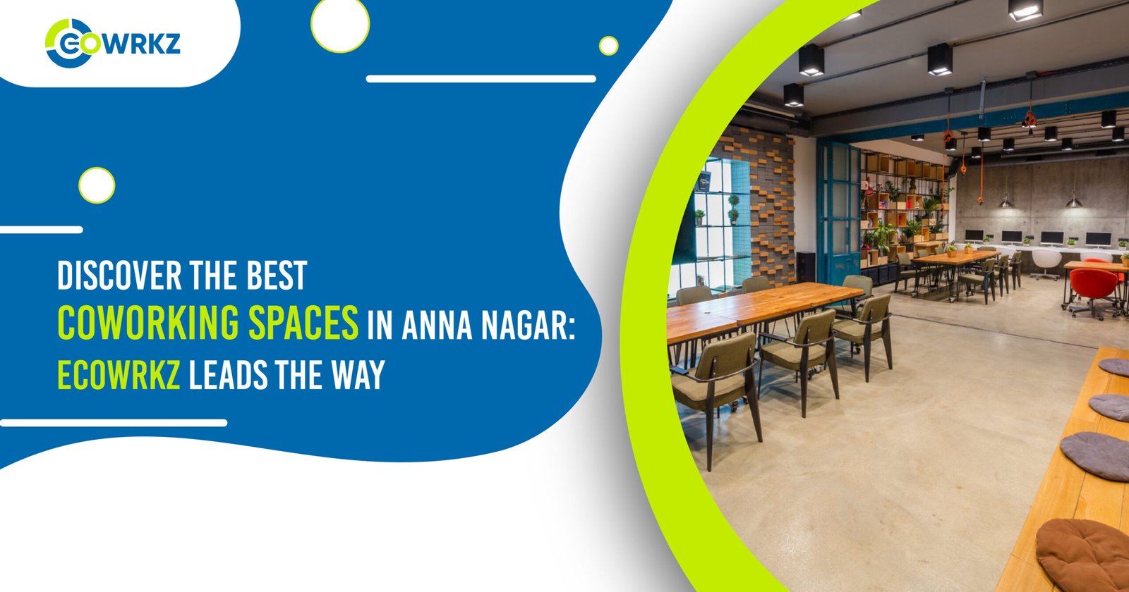 Read more about the article Discover the Best Coworking Spaces in Anna Nagar: EcoWrkz Leads the Way