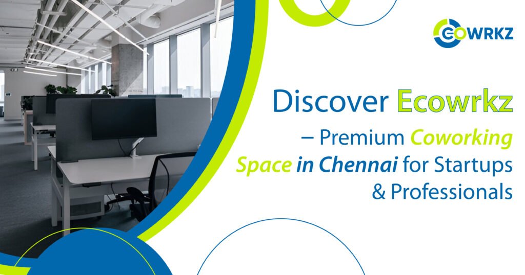 Ecowrkz coworking space in Chennai with modern interiors and collaborative work environment