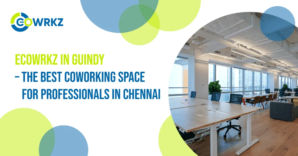 Ecowrkz coworking space in Guindy Chennai with modern office setup and collaborative environment