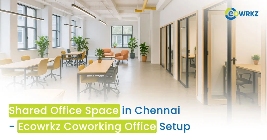 Shared Office Space in Chennai - Ecowrkz Coworking Office Setup